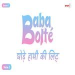 BabaBolte - Ghode Haathi Ki Lidth