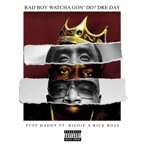 Bad Boy Watcha Gon' Do? Dre Day (feat. Biggie & Rick Ross)_poster_image