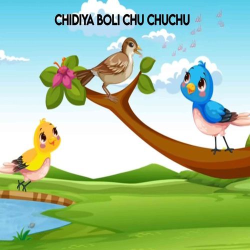 Chidiya Boli Chu Chu Chu Lori