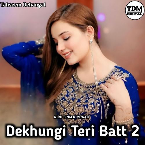 Dekhungi Teri Batt 2