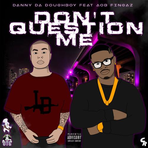 Don't Question Me (feat. Aob Fingaz)
