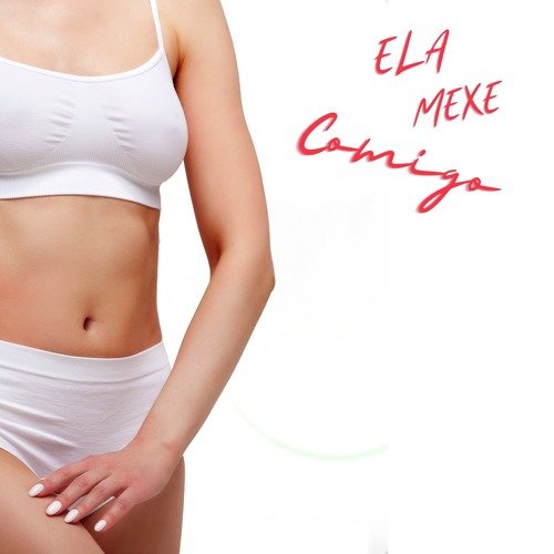 Ela Mexe Comigo cover art
