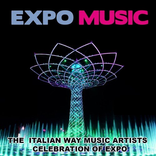 Expo Music (The Italian Way Music Artists Celebration of Expo)
