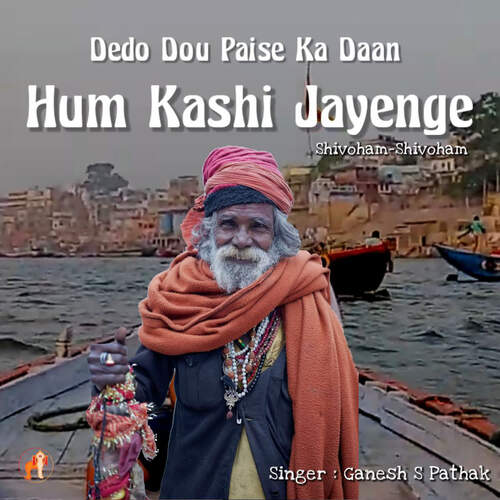 Hum Kashi Jayenge - De Do Dou Paise Ka Daan