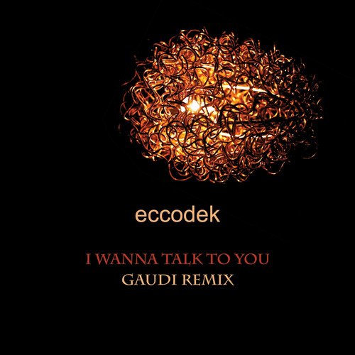 I Wanna Talk To You (Gaudi Remix)