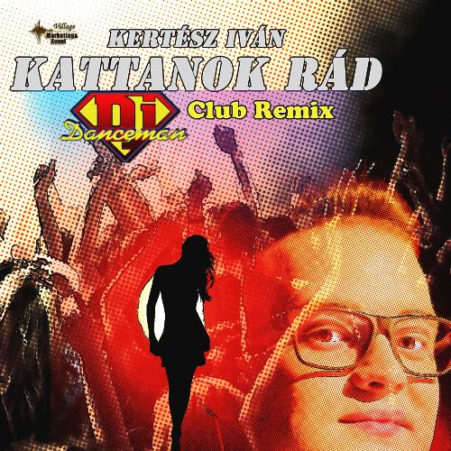 Kattanok Rád (DJ Danceman Club Remix)
