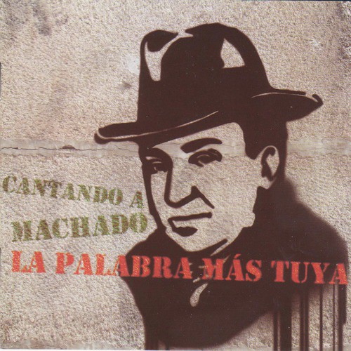 La Palabra Más Tuya. Cantando a Machado