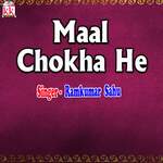 Maal Chokha He