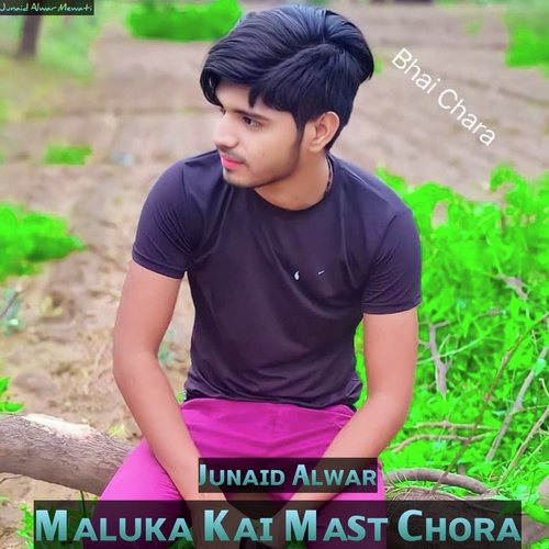 Maluka Kai Mast Chora