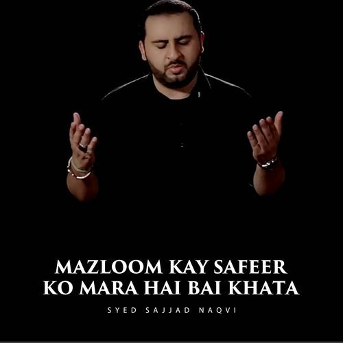 Mazloom Kay Safeer Ko Mara Hai Bai Khata