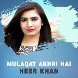 Mulaqat Akhri Hai-AjAEfBZBeUQ