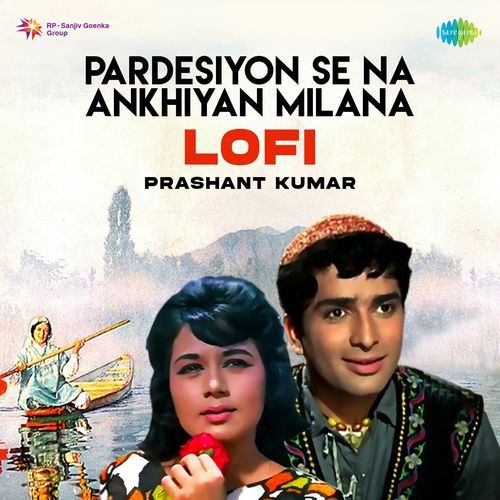 Pardesiyon Se Na Ankhiyan Milana - Lofi