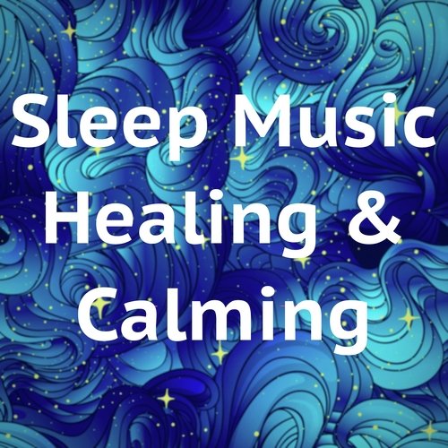 Sleep Music Healing & Calming