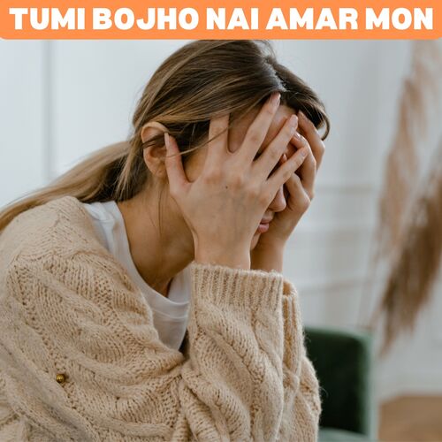 TUMI BOJHO NAI AMAR MON