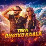 Tera Dhatku Kaala