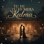 Tu hi Tu hi Mera Kalma