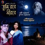 Tumi Robe Nirobe - Kushal Bhattacharya, Brishti Bhattacharya artwork
