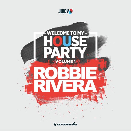Welcome To My House Party, Vol. 1 (Selected by Robbie Rivera)