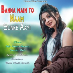 Banna Main To Naam Sunke Aayi-KgtGdzFoW1c