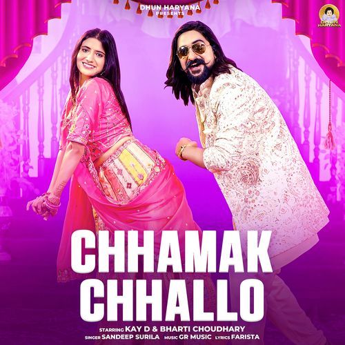 Chhamak Chhallo (feat. Kay D, Bharti Choudhary)