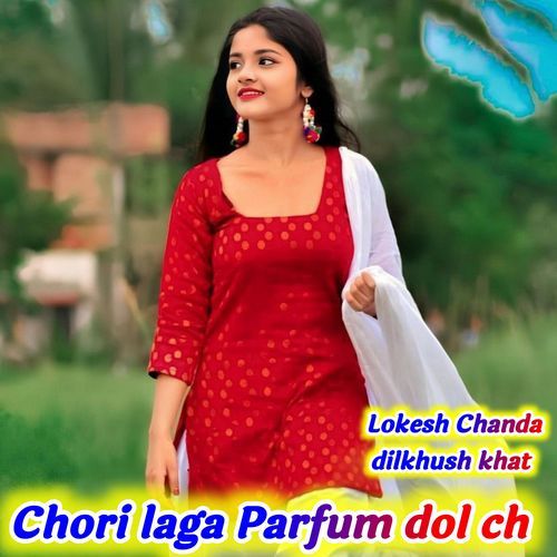 Chori laga Parfum dol ch