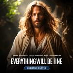 Everything Will Be Fine - Christian Prayer