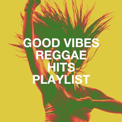 Good Vibes Reggae Hits Playlist_poster_image