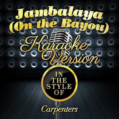 Jambalaya (On the Bayou) [In the Style of Carpenters] [Karaoke Version]