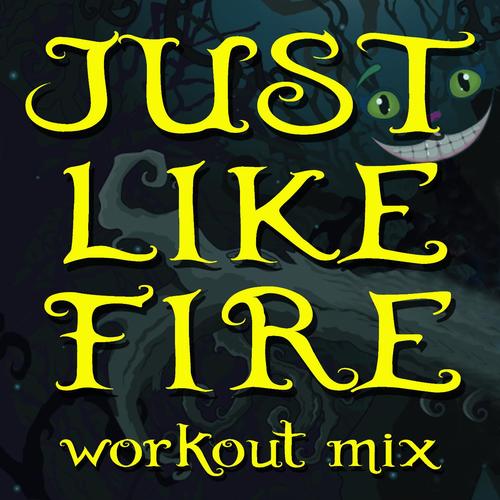 Just Like Fire (Workout Mixes)