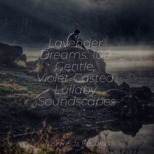 Lavender Dreams: 100 Gentle, Violet-Casted Lullaby Soundscapes