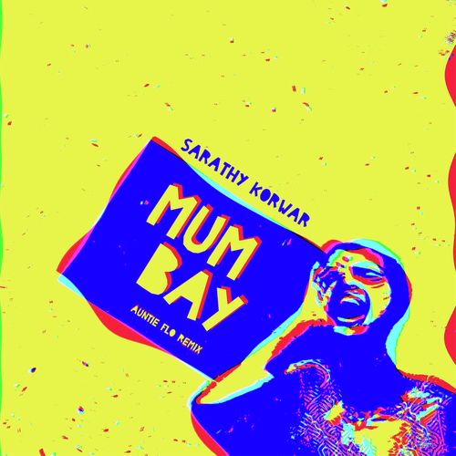 Mumbay (feat. MC Mawali) (Auntie Flo Remix)