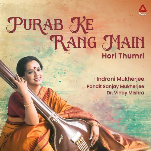 Purab Ke Rang Main - ( Hori Thumri )