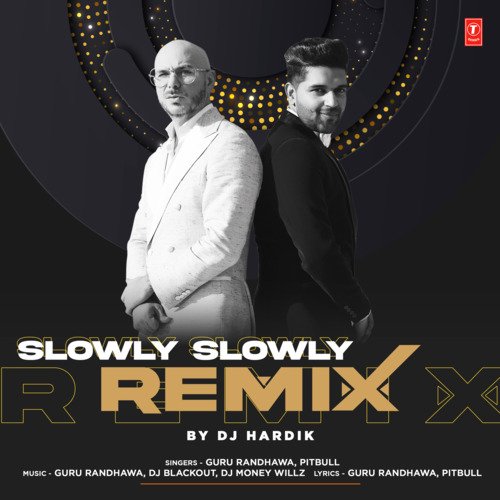 Slowly Slowly Remix(Remix By Dj Hardik)