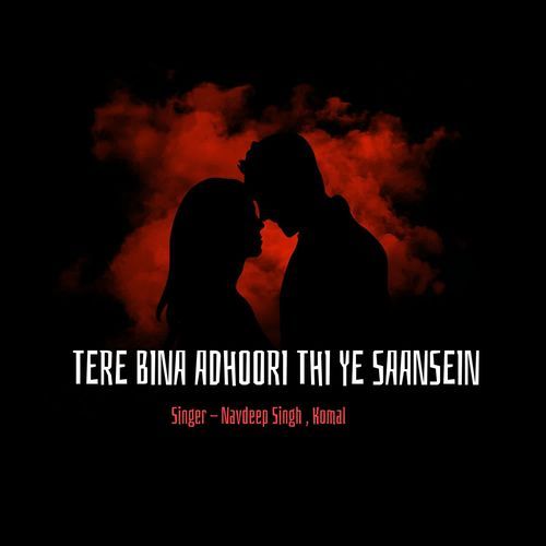 Tere Bina Adhoori Thi Ye Saansein