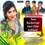 Tosu Bachtavegi Aari Chhe Aakhatij