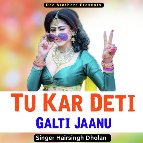 Tu Kar Deti Galti Jaanu