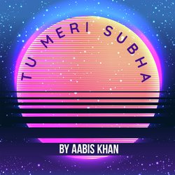 Tu Meri Subha-IwQIRDgAe3Q