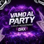 VAMO AL PARTY  CIRCUIT REMASTERED  DAX