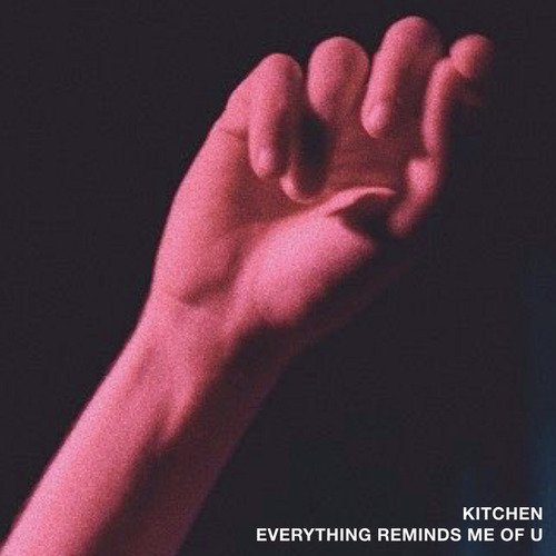 kitchen / everything reminds me of u_poster_image