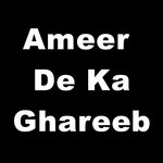 Ameer De Ka Ghareeb