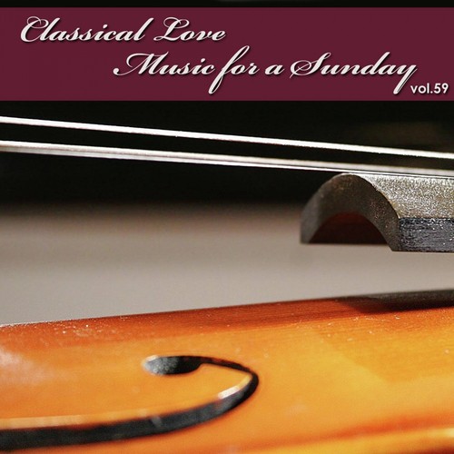 Classical Love - Music for a Sunday Vol 59