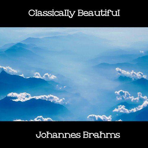 Classically Beautiful Johannes Brahms