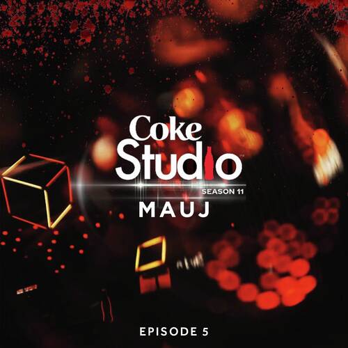 Coke Studio Season 11: Episode 5 (Mauj)