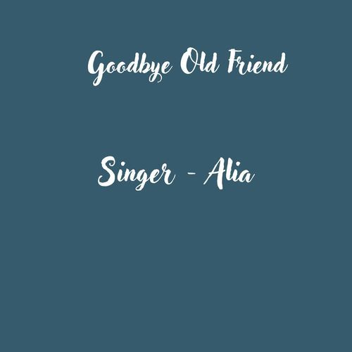 Goodbye Old Friend