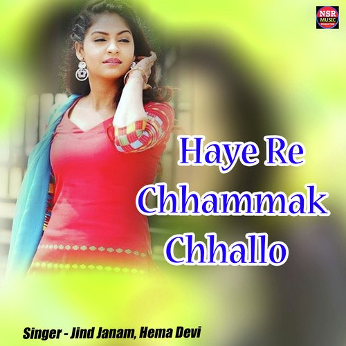 Haye Re Chhammak Chhallo