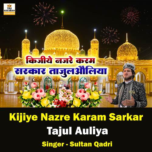 Kijiye Nazre Karam Sarkar Tajul Auliya