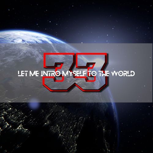 Let Me Intro Myself to the World