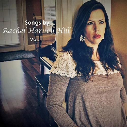 Songs by Rachel Harvey Hill, Vol. 1