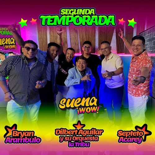Suena WOW - Septeto Acarey, Dilbert Aguilar y Su Orquesta La Tribu, Bryan Arambulo
