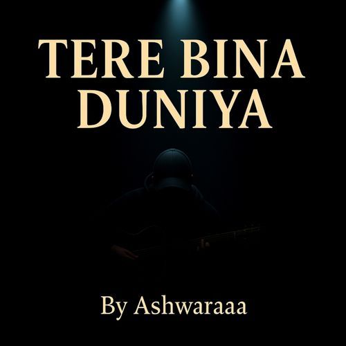 Tere Bina Duniya